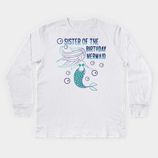 Sister of the birthday mermaid Kids Long Sleeve T-Shirt